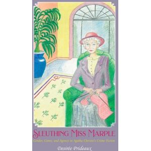Liverpool University Press Sleuthing Miss Marple : Gender, Genre, And Agency In Agatha Christie'S Crime Fiction Liverpool University Press Sleuthing Miss Marple : Gender, Genre, And Agency In Agatha Christie'S Crime Fiction