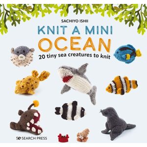 Search Press Ltd Knit A Mini Ocean : 20 Tiny Sea Creatures To Knit Search Press Ltd Knit A Mini Ocean : 20 Tiny Sea Creatures To Knit