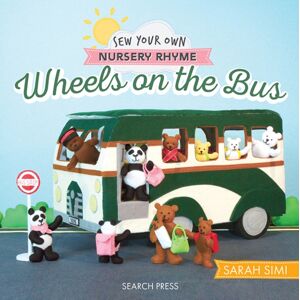 Search Press Ltd Sew Your Own Nursery Rhyme: Wheels On The Bus Search Press Ltd Sew Your Own Nursery Rhyme: Wheels On The Bus