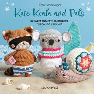 Search Press Ltd Kate Koala And Pals : 10 Sweet And Easy Amigurumi Designs To Crochet Search Press Ltd Kate Koala And Pals : 10 Sweet And Easy Amigurumi Designs To Crochet