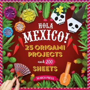 Search Press Ltd Hola Mexico! : 25 Origami Projects And 200 Sheets Search Press Ltd Hola Mexico! : 25 Origami Projects And 200 Sheets