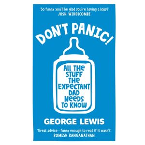 Octopus Publishing Group Don'T Panic! : All The Stuff The Expectant Dad Needs To Know By ‘the Funniest Dad On Instagram’ (Sara Cox Bbc Radio2) Octopus Publishing Group Don'T Panic! : All The Stuff The Expectant Dad Needs To Know By ‘the Funniest Dad On Instagram’ (Sara Cox Bbc Radio2)