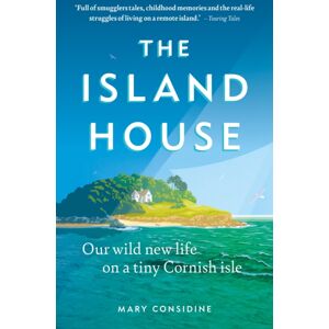 Octopus Publishing Group The Island House : Our Wild Life On A Tiny Cornish Isle Octopus Publishing Group The Island House : Our Wild Life On A Tiny Cornish Isle