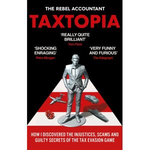 Octopus Publishing Group Taxtopia : How I Discovered The Injustices, Scams And Guilty Secrets Of The Tax Evasion Game Octopus Publishing Group Taxtopia : How I Discovered The Injustices, Scams And Guilty Secrets Of The Tax Evasion Game