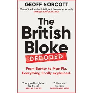 Octopus Publishing Group The British Bloke, Decoded : From Banter To Man-Flu. Everything Finally Explained. Octopus Publishing Group The British Bloke, Decoded : From Banter To Man-Flu. Everything Finally Explained.