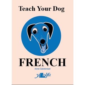 Y Lolfa Teach Your Dog French Y Lolfa Teach Your Dog French