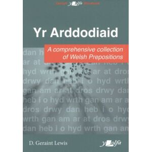 Y Lolfa Arddodiaid, Yr : A Comprehesive Collection Of Welsh Prepositions Y Lolfa Arddodiaid, Yr : A Comprehesive Collection Of Welsh Prepositions
