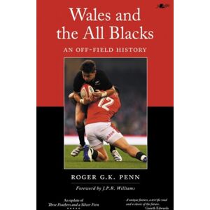 Y Lolfa Wales And The All Blacks - An Off-Field History : An Off-Field History Y Lolfa Wales And The All Blacks - An Off-Field History : An Off-Field History