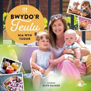 Y Lolfa Bwydo'R Teulu - Ryseitiau Iachus A Blasus I'R Teulu Cyfan : Ryseitiau Iachus A Blasus I'R Teulu Cyfan Y Lolfa Bwydo'R Teulu - Ryseitiau Iachus A Blasus I'R Teulu Cyfan : Ryseitiau Iachus A Blasus I'R Teulu Cyfan