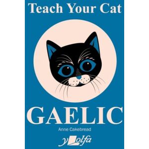 Y Lolfa Teach Your Cat Gaelic Y Lolfa Teach Your Cat Gaelic