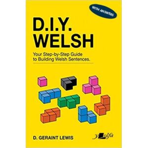 Y Lolfa D.I.Y. Welsh With Answers : Your Step-By-Step Guide To Building Welsh Sentences Y Lolfa D.I.Y. Welsh With Answers : Your Step-By-Step Guide To Building Welsh Sentences
