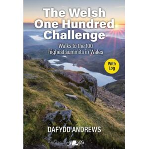 Y Lolfa The Welsh One Hundred Challenge : Walks To The 100 Highest Peaks In Wales - With Log Y Lolfa The Welsh One Hundred Challenge : Walks To The 100 Highest Peaks In Wales - With Log