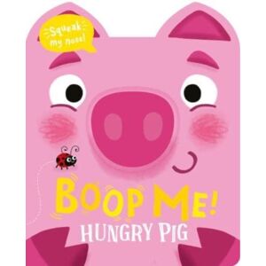 Gemini Books Group Ltd Boop Me! Hungry Pig Gemini Books Group Ltd Boop Me! Hungry Pig
