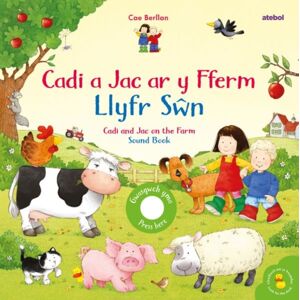 Atebol Cyfyngedig Cadi A Jac Ar Y Fferm - Llyfr Swn / Cadi And Jac On The Farm - Sound Book Atebol Cyfyngedig Cadi A Jac Ar Y Fferm - Llyfr Swn / Cadi And Jac On The Farm - Sound Book