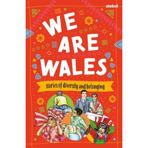 Atebol Cyfyngedig We Are Wales - Stories Of Diversity And Belonging Atebol Cyfyngedig We Are Wales - Stories Of Diversity And Belonging