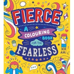 Bonnier Books Ltd Fierce: A Colouring Book For The Fearless Bonnier Books Ltd Fierce: A Colouring Book For The Fearless