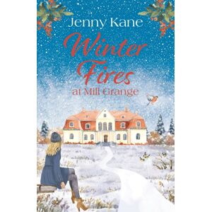 Bloomsbury Publishing PLC Winter Fires At Mill Grange : The Perfect Cosy Heartwarming Read This Christmas! Bloomsbury Publishing PLC Winter Fires At Mill Grange : The Perfect Cosy Heartwarming Read This Christmas!