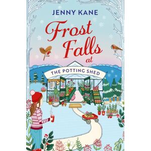 Bloomsbury Publishing PLC Frost Falls At The Potting Shed : An Absolutely Heart-Warming And Feel-Good Read To Cosy Up With In The Cold! Bloomsbury Publishing PLC Frost Falls At The Potting Shed : An Absolutely Heart-Warming And Feel-Good Read To Cosy Up With In The Cold!