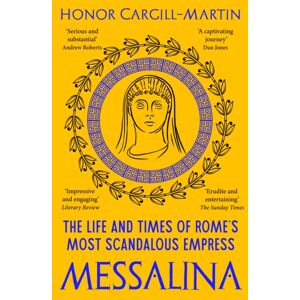Bloomsbury Publishing PLC Messalina : The Life And Times Of Rome’s Most Scandalous Empress Bloomsbury Publishing PLC Messalina : The Life And Times Of Rome’s Most Scandalous Empress