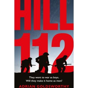 Bloomsbury Publishing PLC Hill 112 : A Novel Of D-Day And The Battle Of Normandy Bloomsbury Publishing PLC Hill 112 : A Novel Of D-Day And The Battle Of Normandy