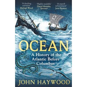 Bloomsbury Publishing PLC Ocean : A History Of The Atlantic Before Columbus Bloomsbury Publishing PLC Ocean : A History Of The Atlantic Before Columbus