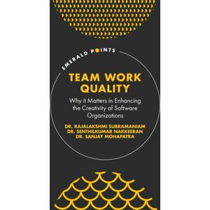 Emerald Publishing Limited Team Work Quality : Why It Matters In Enhancing The Creativity Of Software Organizations Emerald Publishing Limited Team Work Quality : Why It Matters In Enhancing The Creativity Of Software Organizations