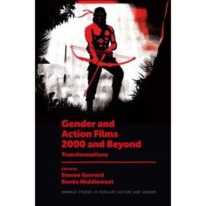 Emerald Publishing Limited Gender And Action Films 2000 And Beyond : Transformations Emerald Publishing Limited Gender And Action Films 2000 And Beyond : Transformations