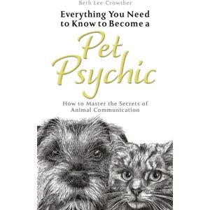 Headline Publishing Group Everything You Need To Know To Become A Pet Psychic : How To Master The Secrets Of Animal Communication Headline Publishing Group Everything You Need To Know To Become A Pet Psychic : How To Master The Secrets Of Animal Communication