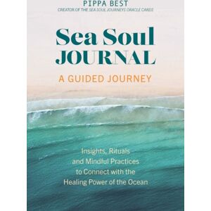 Headline Publishing Group Sea Soul Journal - A Guided Journey : Insights, Rituals And Mindful Practices To Connect With The Healing Power Of The Ocean Headline Publishing Group Sea Soul Journal - A Guided Journey : Insights, Rituals And Mindful Practices To Connect With The Healing Power Of The Ocean