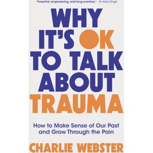 Headline Publishing Group Why It'S Ok To Talk About Trauma : How To Make Sense Of The Past And Grow Through The Pain Headline Publishing Group Why It'S Ok To Talk About Trauma : How To Make Sense Of The Past And Grow Through The Pain