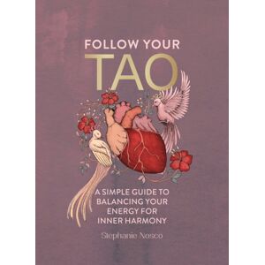 Headline Publishing Group Follow Your Tao : A Simple Guide To Balancing Your Energy For Inner Harmony Headline Publishing Group Follow Your Tao : A Simple Guide To Balancing Your Energy For Inner Harmony