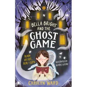 Hachette Children's Group Bella Bright And The Ghost Game : A Spectacularly Spooky Story! Hachette Children's Group Bella Bright And The Ghost Game : A Spectacularly Spooky Story!