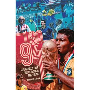 Pitch Publishing Ltd Usa 94 : The World Cup That Changed The Game Pitch Publishing Ltd Usa 94 : The World Cup That Changed The Game
