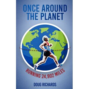 Pitch Publishing Ltd Once Around The Planet : Running 24,902 Miles Pitch Publishing Ltd Once Around The Planet : Running 24,902 Miles
