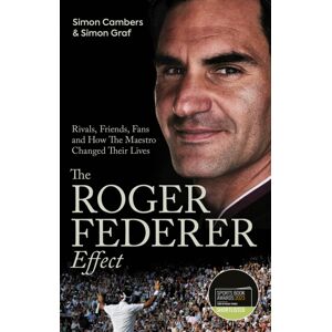 Pitch Publishing Ltd The Roger Federer Effect : Rivals, Friends, Fans And How The Maestro Changed Their Lives Pitch Publishing Ltd The Roger Federer Effect : Rivals, Friends, Fans And How The Maestro Changed Their Lives