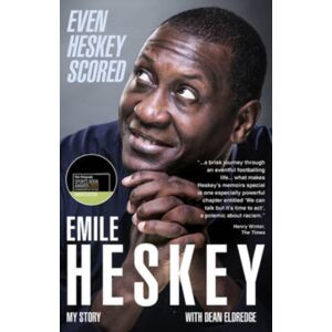 Pitch Publishing Ltd Even Heskey Scored : Emile Heskey, My Story Pitch Publishing Ltd Even Heskey Scored : Emile Heskey, My Story