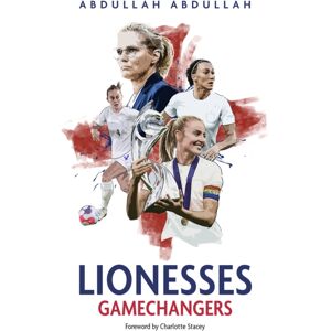 Pitch Publishing Ltd Lionesses : Gamechangers Pitch Publishing Ltd Lionesses : Gamechangers