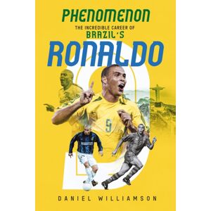 Pitch Publishing Ltd Phenomenon : The Incredible Career Of Brazil’s Ronaldo Pitch Publishing Ltd Phenomenon : The Incredible Career Of Brazil’s Ronaldo