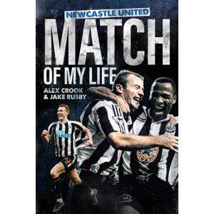 Pitch Publishing Ltd castle United Match Of My Life : Magpies Stars Relive Their Greatest Games Pitch Publishing Ltd castle United Match Of My Life : Magpies Stars Relive Their Greatest Games
