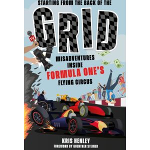 Pitch Publishing Ltd Starting From The Back Of The Grid : Misadventures Inside Formula One'S Flying Circus Pitch Publishing Ltd Starting From The Back Of The Grid : Misadventures Inside Formula One'S Flying Circus