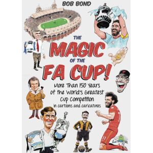Pitch Publishing Ltd The Magic Of The Fa Cup! : More Than 150 Years Of The World'S Greatest Cup Competition Pitch Publishing Ltd The Magic Of The Fa Cup! : More Than 150 Years Of The World'S Greatest Cup Competition