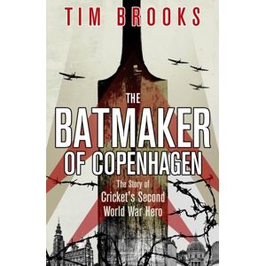Pitch Publishing Ltd The Batmaker Of Copenhagen : The Story Of Cricket'S Second World War Hero Pitch Publishing Ltd The Batmaker Of Copenhagen : The Story Of Cricket'S Second World War Hero