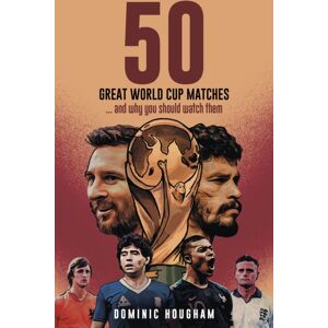 Pitch Publishing Ltd Fifty Great World Cup Matches : …and Why You Should Watch Them! Pitch Publishing Ltd Fifty Great World Cup Matches : …and Why You Should Watch Them!
