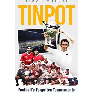 Pitch Publishing Ltd Tinpot : Football'S Forgotten Tournaments… From The Anglo Italian To Zenith Data Systems Cup Pitch Publishing Ltd Tinpot : Football'S Forgotten Tournaments… From The Anglo Italian To Zenith Data Systems Cup