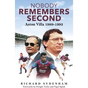 Pitch Publishing Ltd Nobody Remembers Second : Aston Villa 1989-1993 Pitch Publishing Ltd Nobody Remembers Second : Aston Villa 1989-1993