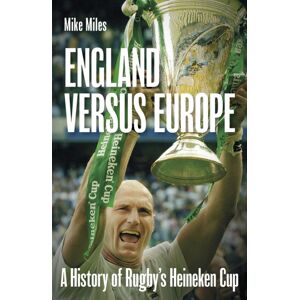 Pitch Publishing Ltd England Versus Europe : A History Of Rugby'S Heineken Cup Pitch Publishing Ltd England Versus Europe : A History Of Rugby'S Heineken Cup