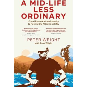 Pitch Publishing Ltd A Mid Life Less Ordinary : From Ultramarathon Insanity To Rowing The Atlantic At Fifty Pitch Publishing Ltd A Mid Life Less Ordinary : From Ultramarathon Insanity To Rowing The Atlantic At Fifty