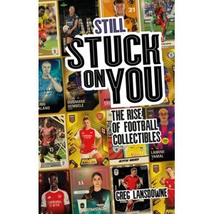 Pitch Publishing Ltd Still Stuck On You : The Rise Of Football Collectibles Pitch Publishing Ltd Still Stuck On You : The Rise Of Football Collectibles