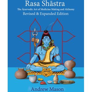 Aeon Books Ltd Rasa Shastra : The Ayurvedic Art Of Medicine Making And Alchemy Aeon Books Ltd Rasa Shastra : The Ayurvedic Art Of Medicine Making And Alchemy
