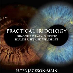 Aeon Books Ltd Practical Iridology : Using The Eye As A Guide To Health Risks And Wellbeing Aeon Books Ltd Practical Iridology : Using The Eye As A Guide To Health Risks And Wellbeing